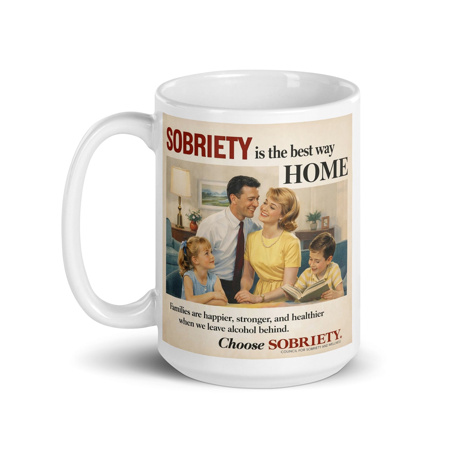 Mug with a vintage-style advertisement about sobriety and family, featuring a family reading together. Caption: Stronger and healthier when we leave alcohol behind.