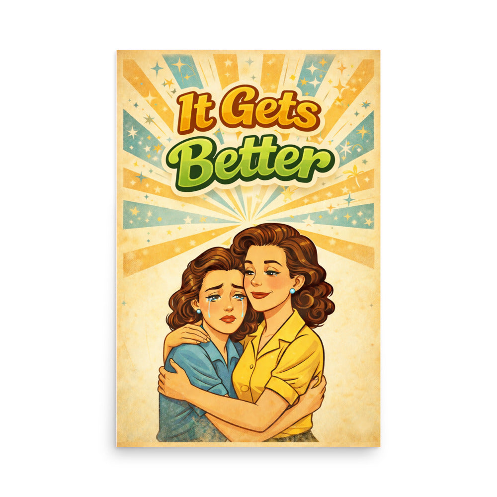 Retro-style recovery poster featuring one woman comforting another emotional woman beneath the words “It Gets Better” in colorful vintage lettering with mid-century starburst graphics.