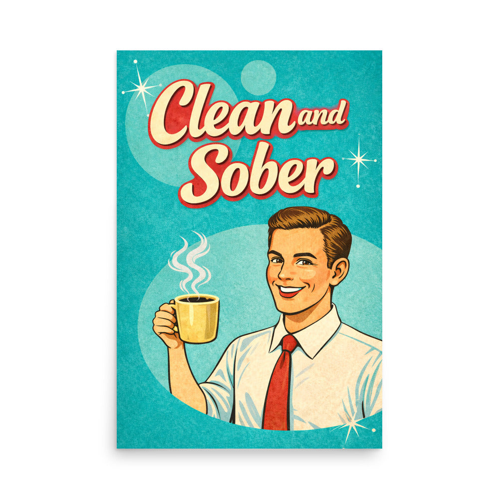 Retro-style sobriety poster featuring a smiling man holding a steaming coffee mug beneath the words “Clean and Sober” with vintage atomic-era graphics and turquoise background.