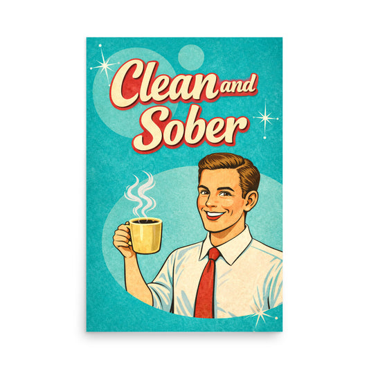 Retro-style sobriety poster featuring a smiling man holding a steaming coffee mug beneath the words “Clean and Sober” with vintage atomic-era graphics and turquoise background.